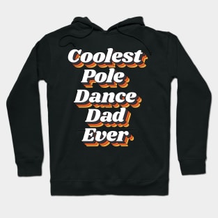 Coolest Pole Dance Dad Ever Hoodie